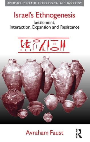 Israel's Ethnogenesis Settlement, Interaction, Expansion and Resistance