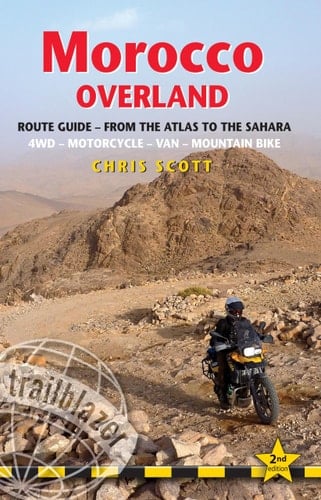 Morocco Overland Route Guide from the Atlas to the Sahara : 4WD, Motorcycle, Van, Mountain Bike