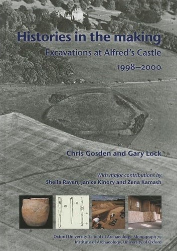Histories in the Making Excavations at Alfred's Castle 1998-2000