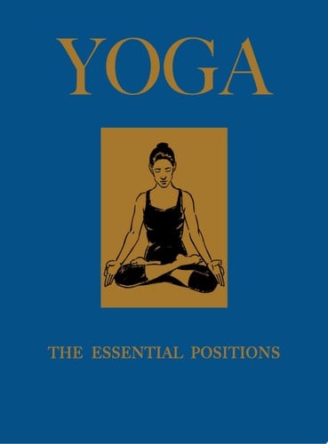 Yoga The Essential Positions