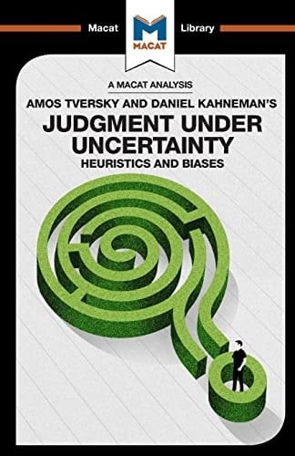 An Analysis of Amos Tversky and Daniel Kahneman's Judgment Under Uncertainty Heuristics and Biases