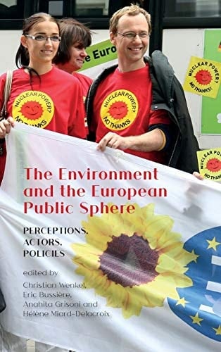 The Environment and the European Public Sphere Perceptions, Actors, Policies