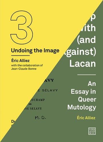 Duchamp Looked At (From the Other Side) / Duchamp With (and Against) Lacan (Undoing the Image 3)