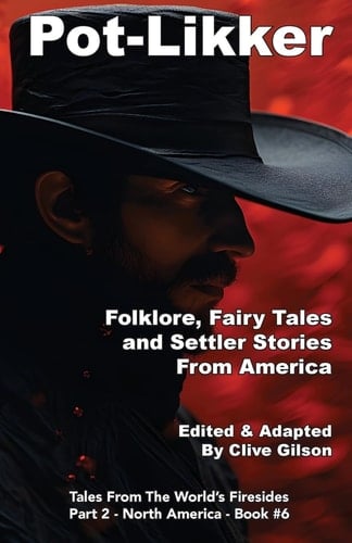 Pot-Likker Folklore, Fairy Tales and Settler Stories From America