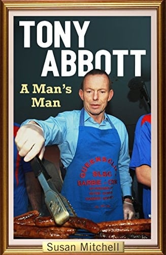 Tony Abbott A Man's Man