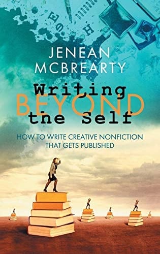 Writing Beyond the Self How to Write Creative Nonfiction That Gets Published