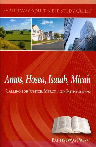 Amos, Hosea, Isaiah, Micah--Adult Bible Study Guide Calling for Justice, Mercy, and Faithfulness