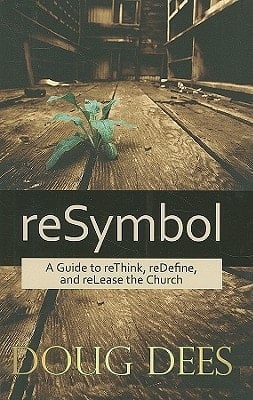 ReSymbol A Guide to ReThink, ReDefine, and ReLease the Church