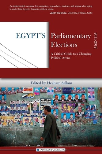 Egypt's Parliamentary Elections, 2011-2012 A Critical Guide to a Changing Political Arena