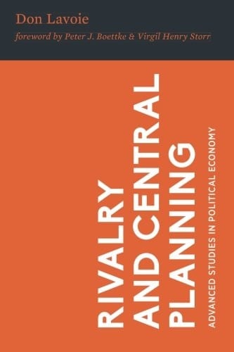 Rivalry and Central Planning The Socialist Calculation Debate Reconsidered