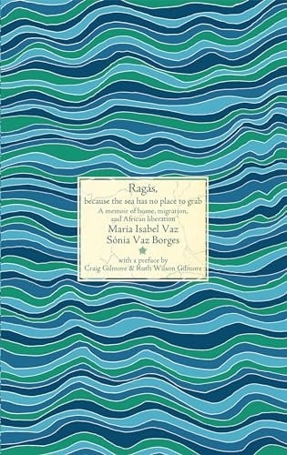 Ragás, Because the Sea Has No Place to Grab A Memoir of Home, Migration, and African Liberation