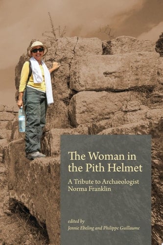 The Woman in the Pith Helmet A Tribute to Archaeologist Norma Franklin
