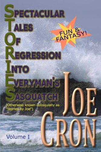 Spectacular Tales of Regression Into Everyman's Sasquatch, Volume I
