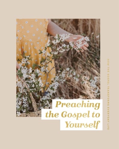 Preaching the Gospel to Yourself Study