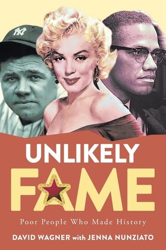 Unlikely Fame Poor People Who Made History: Poor People Who Made: Poor People