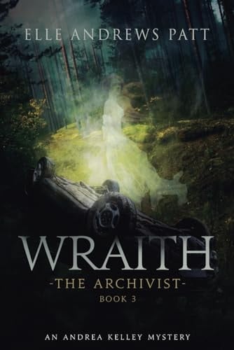 Wraith An Andrea Kelley Mystery (the Archivist Book 3)