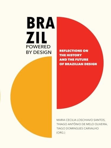 Brazil Powered by Design: Reflections on the History and the Future of Brazilian Design