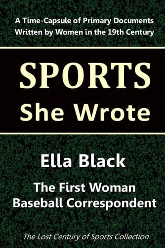 Ella Black: The First Woman Baseball Correspondent (Sports She Wrote)