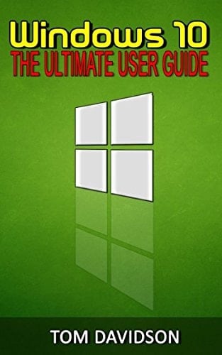 Windows 10 The Ultimate User Guide