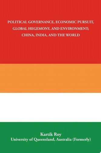 Political Governance, Economic Pursuit, Global Hegemony, and Environment; China, India, and the World
