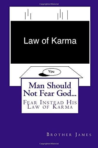 Man Should Not Fear God... Fear Instead His Law of Karma
