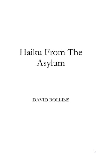 Haiku From The Asylum