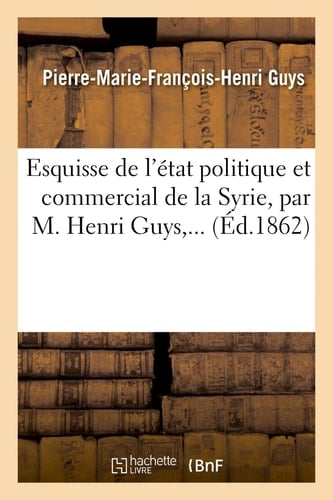 Esquisse de l'État Politique Et Commercial de la Syrie