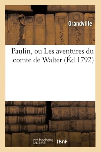 Paulin, Ou Les Aventures Du Comte de Walter