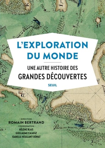 L'exploration du monde une autre histoire des grandes découvertes