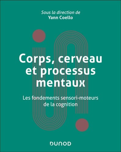 Corps, cerveau et processus mentaux Les fondements sensori-moteurs de la cognition