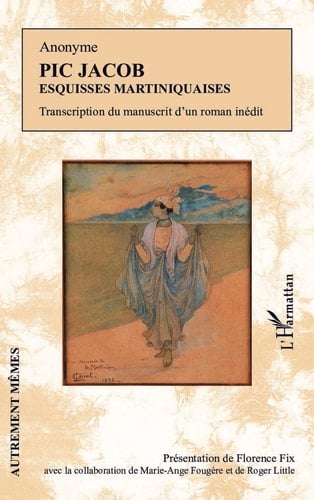 Pic Jacob Esquisses martiniquaises - Transcription du manuscrit d'un roman inédit