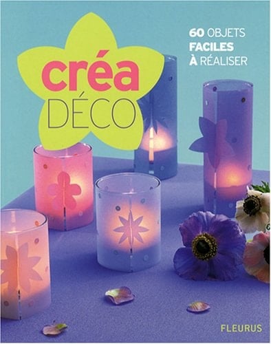 Créa-déco 60 objets faciles à réaliser