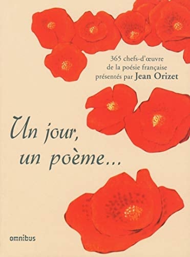 Un jour, un poème 365 chefs-d'oeuvre de la poésie française