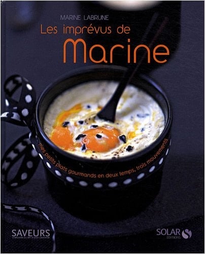 Les imprévus de Marine mes petits plats gourmands en deux temps, trois mouvements
