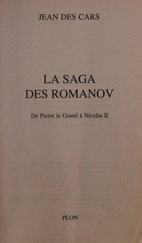 La saga des Romanov De Pierre le Grand à Nicolas II