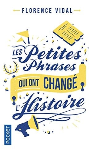 Les petites phrases qui ont changé l'Histoire