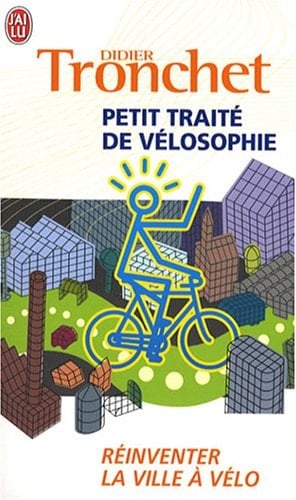 Petit traité de vélosophie réinventer la ville à vélo