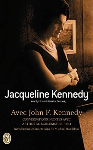 Avec John F. Kennedy conversations inédites avec Arthur M. Schlesinger, 1964