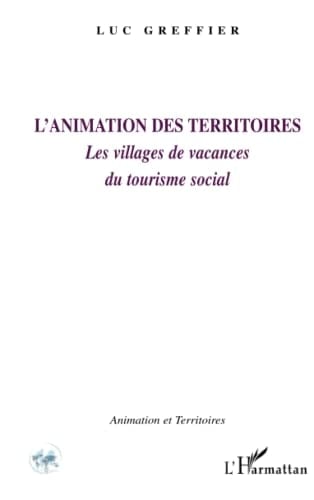 L'animation des territoires Les villages de vacances du tourisme social