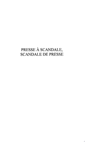 PRESSE À SCANDALE, SCANDALE DE PRESSE
