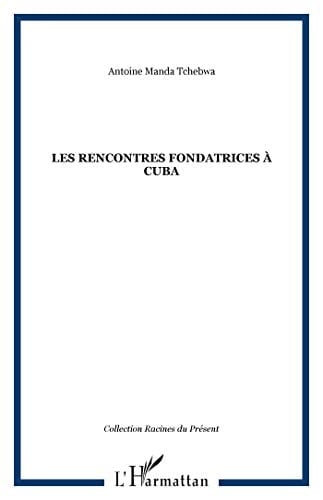 Les rencontres fondatrices à Cuba