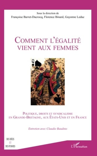 Comment l'égalité vient aux femmes politique, droits et syndicalisme en Grande-Bretagne, aux Etats-Unis et en France
