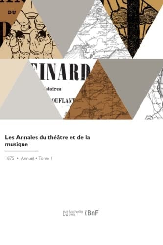 Les Annales Du Théâtre Et de la Musique