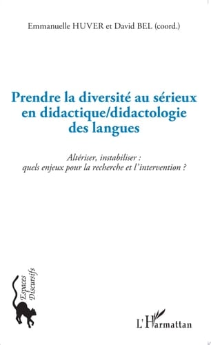 Prendre la diversité au sérieux en didactique/didactologie des langues Altériser, instabiliser : quels enjeux pour la recherche et l'intervention ?