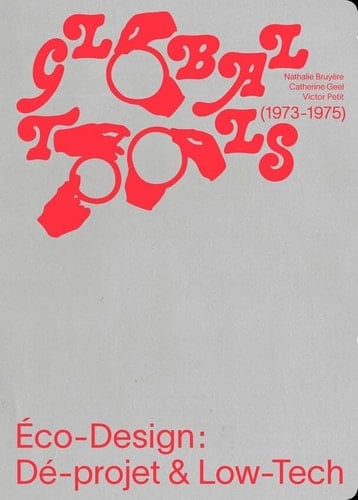Global tools (1973-1975) éco-design : dé-projet & low-tech
