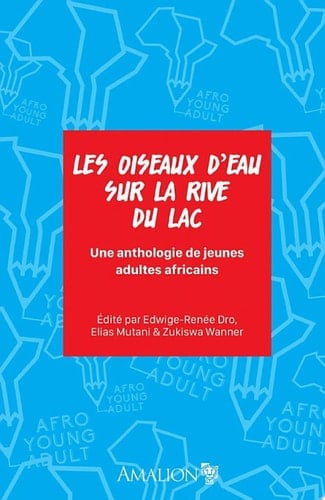 Les oiseaux d’eau sur la rive du lac Une anthologie de jeunes adultes africains