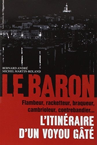 Le Baron L'itinéraire d'un voyou gâté