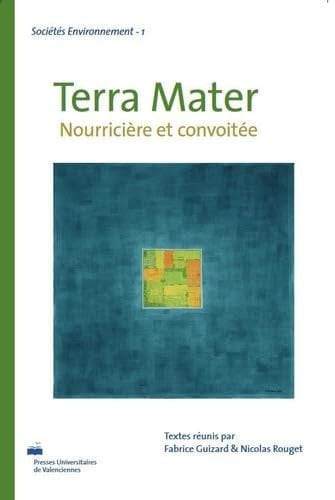 Terra mater nourricière et convoitée