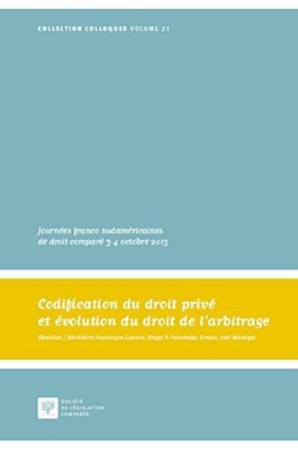 Codification du droit privé et évolution du droit de l'arbitrage Journées franco sudaméricaines de droit comparé, 3-4 octobre 2013
