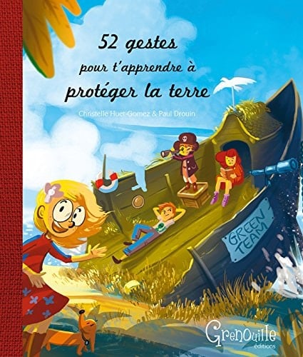 52 gestes pour t'apprendre à protéger la Terre